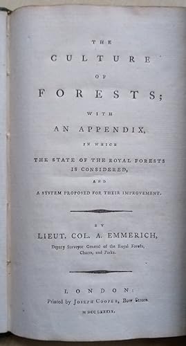 The Culture of Forests; with an appendix, in which the state of the Royal Forests is considered a...