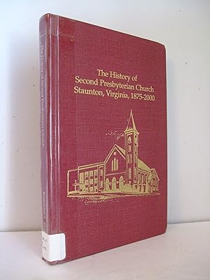 Imagen del vendedor de The History of Second Presbyterian Church Staunton, Virginia 1875 - 2000 a la venta por Lily of the Valley Books