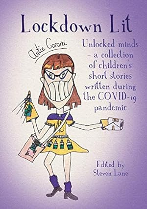 Bild des Verkufers fr Lockdown Lit: Unlocked minds - a collection of children's short stories written during the COVID-19 pandemic zum Verkauf von WeBuyBooks