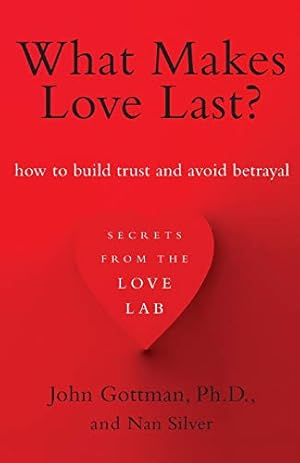 Bild des Verkufers fr What Makes Love Last?: How to Build Trust and Avoid Betrayal zum Verkauf von Lake Country Books and More