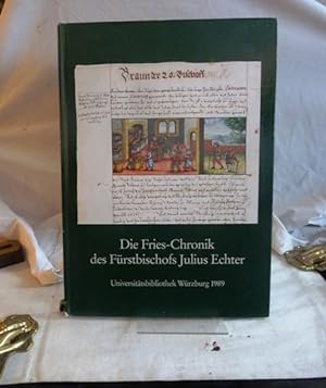 Die Fries-Chronik des Fürstbischofs Julius Echter von Mespelbrunn. Eine fränkische Prachthandschr...