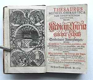 Thesaurus medico-chirurgicarum observationum curiosarum. Das ist: Medicin-Chirurgischer Schatz so...