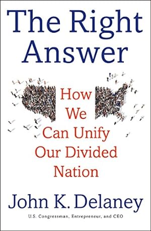 Imagen del vendedor de The Right Answer: How We Can Unify Our Divided Nation a la venta por Reliant Bookstore