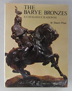 The Barye Bronzes - A Catalogue Raisonne