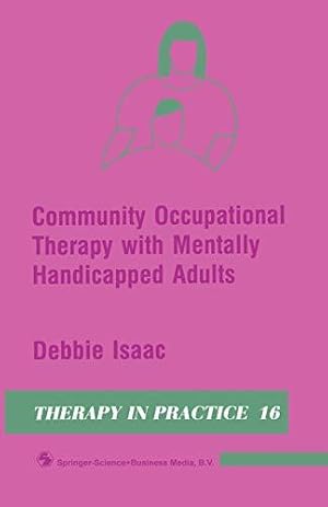 Imagen del vendedor de Community Occupational Therapy with Mentally Handicapped Adults (Therapy in Practice Series) a la venta por WeBuyBooks