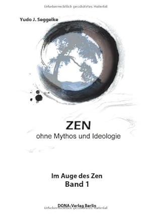 Bild des Verkufers fr ZEN ohne Mythos und Ideologie: Im Auge des Zen Band 1 zum Verkauf von Antiquariat Buchhandel Daniel Viertel