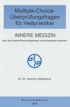 Seller image for Multiple-Choice-berprfungsfragen fr Heilpraktiker; Teil: Innere Medizin : ber 1045 Original-berprfungsfragen mit ausfhrlich kommentierten Antworten. Hartmut Hildebrand for sale by Antiquariat Buchhandel Daniel Viertel