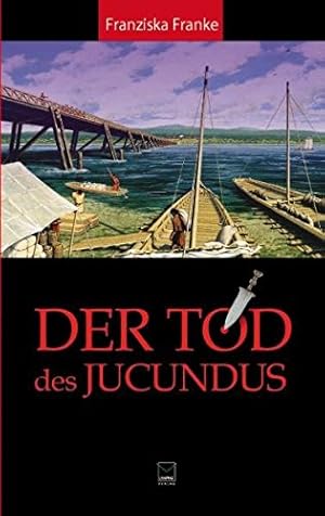 Bild des Verkufers fr Der Tod des Jucundus : ein Kriminalroman aus dem rmischen Mainz. zum Verkauf von Antiquariat Buchhandel Daniel Viertel