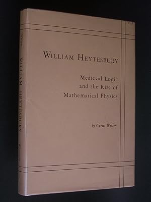 William Heytesbury: Medieval Logic and the Rise of Mathematical Physics