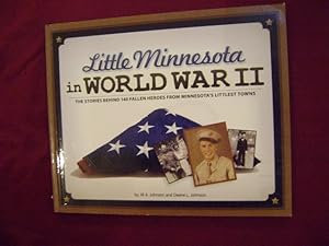 Seller image for Little Minnesota in World War II. The Stories Behind 140 Fallen Heroes from Minnesota's Littlest Towns. for sale by BookMine