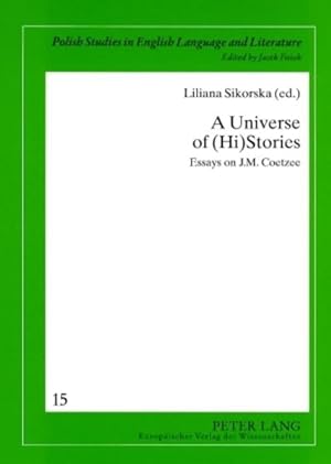 Seller image for A universe of (hi)stories. Essays on J. M. Coetzee. [Polish studies in English language and literature, Vol. 15]. for sale by Antiquariat Thomas Haker GmbH & Co. KG