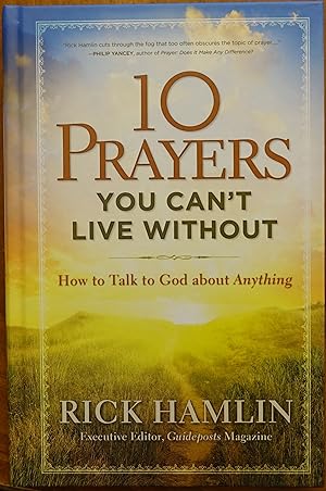 10 Prayers You Can't Live Without: How to Talk to God About Anything