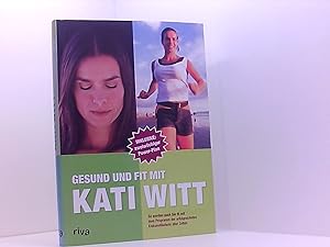 Gesund und fit mit Kati Witt: So werden auch Sie fit mit dem Programm der erfolgreichsten Eiskuns...
