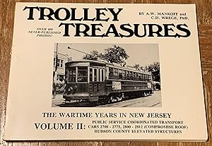 Immagine del venditore per Trolley Treasures, the Wartime Years in New Jersey; Vol II : Public Service Coordinated Transport Cars 2700-2775. 2800-2812 (Comprise Roof) , Hudson County Elevated Structures. venduto da DogStar Books