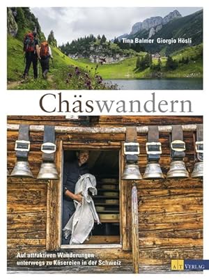 Seller image for Chswandern : auf attraktiven Wanderungen unterwegs zu Ksereien in der Schweiz. Tina Balmer ; Giorgio Hsli for sale by Antiquariat Mander Quell