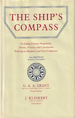 Seller image for THE SHIP'S COMPASS Including General Magnetism; Theory, Practice and Calculations relating to Magnetic and Gyro Compasses for sale by Jean-Louis Boglio Maritime Books