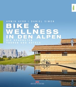Bike & Wellness in den Alpen Die schönsten Touren und Hotels