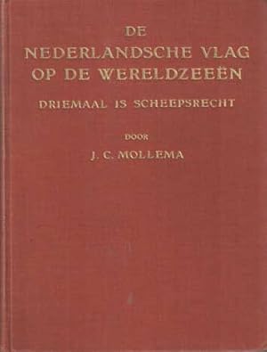 Seller image for De Nederlandse vlag op de wereldzeen. Driemaal is scheepsrecht for sale by Bij tij en ontij ...