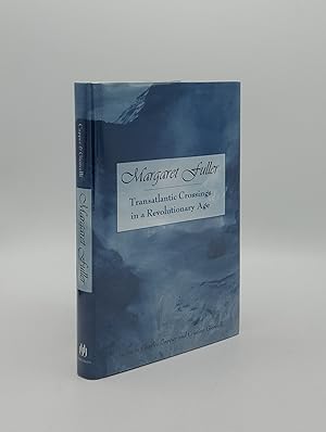 Imagen del vendedor de MARGARET FULLER Transatlantic Crossings in a Revolutionary Age a la venta por Rothwell & Dunworth (ABA, ILAB)