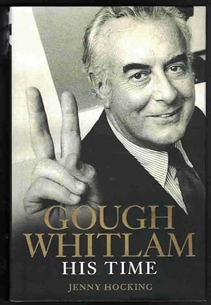 GOUGH WHITLAM His Time. the Biography Volume 2.