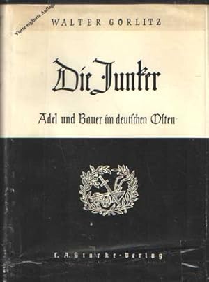 Die Junker: Adel und Bauer im deutschen Osten. Geschichtliche Bilanz von 7 Jahrhunderten