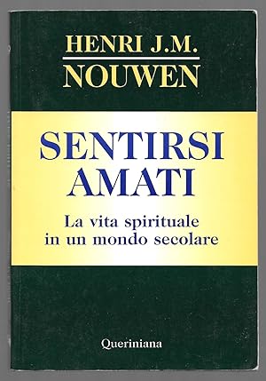 Seller image for Sentirsi amati - La vita spirituale in un modo secolare for sale by Sergio Trippini