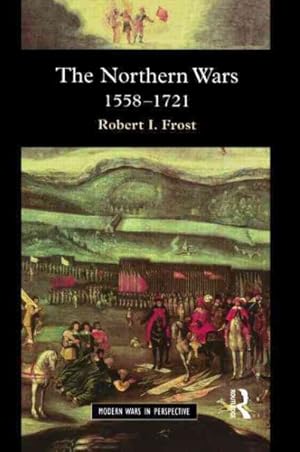 Imagen del vendedor de Northern Wars : War, State and Society in Northeastern Europe, 1558-1721 a la venta por GreatBookPricesUK