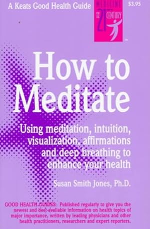 Image du vendeur pour How to Meditate : Using Meditation, Intuition, Visualization, Affirmations and Deep Breathing to Enhance Your Heath mis en vente par GreatBookPricesUK