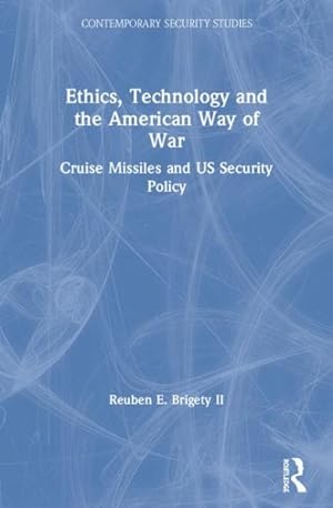 Bild des Verkufers fr Ethics, Technology and the American Way of War : Cruise Missiles and Us Security Policy zum Verkauf von GreatBookPricesUK