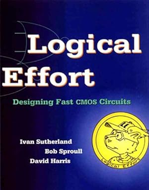 Imagen del vendedor de Logical Effort : Designing Fast Cmos Circuits a la venta por GreatBookPricesUK