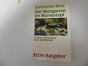Seller image for Der Nutzgarten im Blumentopf. Kruter und Gemse statt Zierpflanzen. Econ Ratgeber. TB for sale by Deichkieker Bcherkiste