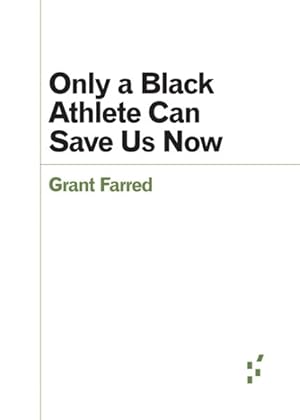 Seller image for Only a Black Athlete Can Save Us Now for sale by GreatBookPricesUK