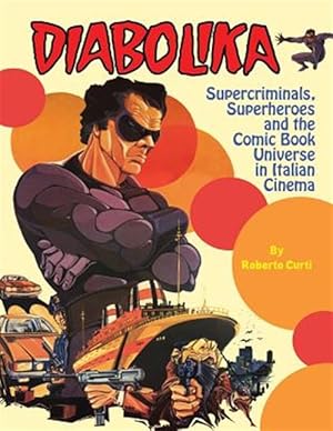 Immagine del venditore per Diabolika Supercriminals, Superheroes and the Comic Book Universe in Italian Cinema venduto da GreatBookPricesUK