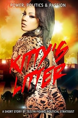 Image du vendeur pour Kitty's Litter : Power, Politics and Passion mis en vente par GreatBookPricesUK