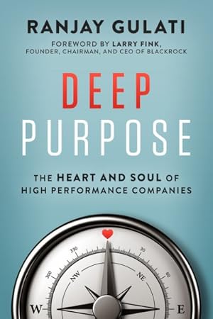 Bild des Verkufers fr Deep Purpose : The Heart and Soul of High-Performance Companies zum Verkauf von GreatBookPricesUK