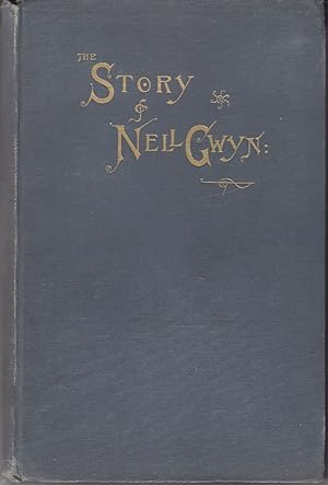 The Story of Nell Gwyn: and the Sayings of Charles The Second