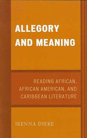Image du vendeur pour Allegory and Meaning Reading African, African American, and Caribbean Literature mis en vente par Walden Books