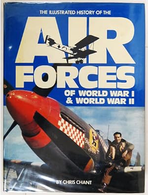 Bild des Verkufers fr The Illustrated History of the Air Forces of World War I & World War II. zum Verkauf von Entelechy Books