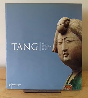 Seller image for Tang. Arte e cultura in Cina prima dell'anno Mille. Catalogo della mostra (Napoli, 2005) for sale by Milbury Books