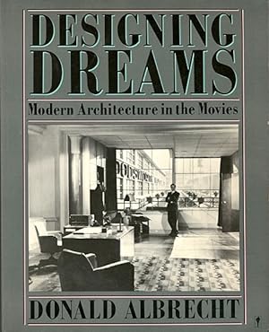 Seller image for Designing Dreams: Modern Architecture in the Movies for sale by LEFT COAST BOOKS