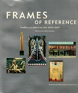 Seller image for Frames of Reference: Looking at American Art, 1900-1950: Works from the Whitney Museum of American Art for sale by LEFT COAST BOOKS