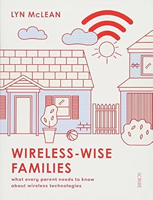 Seller image for Wireless-Wise Families: what every parent needs to know about wireless technologies for sale by WeBuyBooks