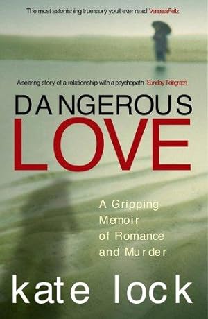 Seller image for Dangerous Love: A Gripping Memoir of Romance and Murder for sale by WeBuyBooks