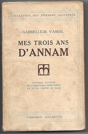 Seller image for MES TROIS ANS D'ANNAM for sale by Liseronsblancs