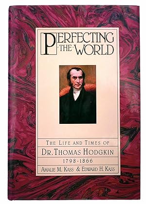 Seller image for Perfecting the World: The Life and Times of Dr. Thomas Hodgkin 1798-1866 for sale by Black Falcon Books