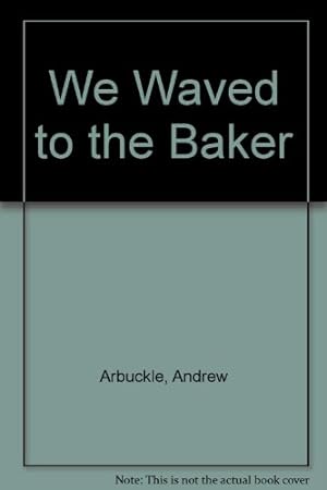Bild des Verkufers fr We Waved To The Baker zum Verkauf von WeBuyBooks