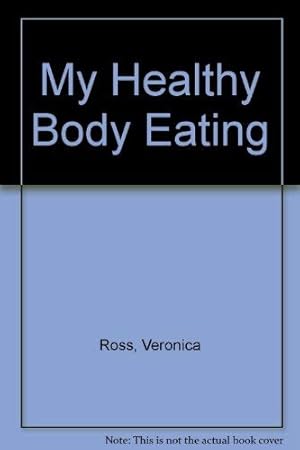 Seller image for MY HEALTHY BODY EATING for sale by WeBuyBooks