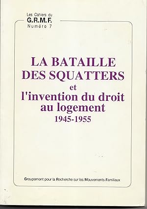 La bataille des squatters et l'invention du droit au logement 1945-1955