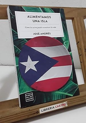 Alimentamos una isla. Cómo la cocina puede reconstruir una vida