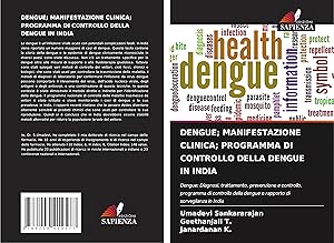 Bild des Verkufers fr DENGUE MANIFESTAZIONE CLINICA PROGRAMMA DI CONTROLLO DELLA DENGUE IN INDIA zum Verkauf von moluna